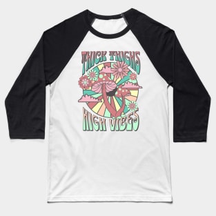 Thick thighs high vibes Baseball T-Shirt